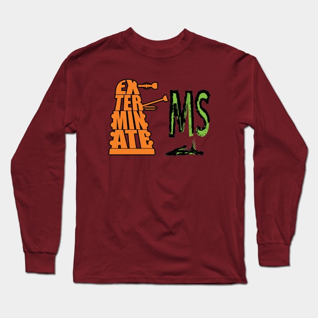 Exterminate MS Long Sleeve T-Shirt by persephony4